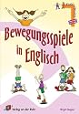 Bewegungsspiele in Englisch: Für Klassenraum und Turnhalle