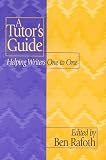 A Tutor's Guide : Helping Writers One To One