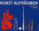 Kunst aufr�umen - Ursus Wehrli