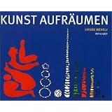Kunst aufr�umen.von "Ursus Wehrli"