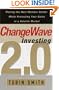 ChangeWave Investing 2.0: Picking the Next Monster Stocks While Protecting Your Gains in a Volatile Market
