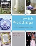 Jewish Weddings: A Beautiful Guide to Creating the Wedding of Your Dreams