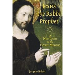 Jesus the Rabbi Prophet: A New Light on the Gospel Message