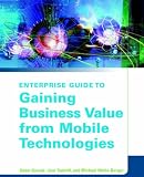 The Enterprise Guide to Gaining Business Value from Mobile Technologies