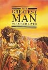 The Greatest Man Who Ever Lived