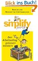 simplify your life - Den Arbeitsalltag gelassen meistern