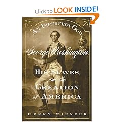 An Imperfect God: George Washington, His Slaves, and the Creation of America
