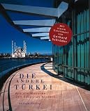Die andere T�rkei - Wie die Moderne den Bosporus erobert - Mehpare Bozyigit