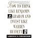 How To Think Like Benjamin Graham and Invest Like Warren Buffett