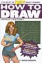 How to Draw: Heroic Anatomy (The Best of Wizard Basic Training)
