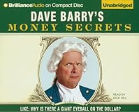 Dave Barry's Money Secrets: Like: Why Is There a Giant Eyeball on the Dollar?