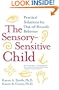 The Sensory-Sensitive Child: Practical Solutions for Out-of-Bounds Behavior