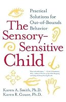 The Sensory-Sensitive Child: Practical Solutions for Out-of-Bounds Behavior