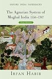The agrarian system of Mughal India, 1556-1707