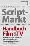 Produkt-Bild: Script-Markt Handbuch Film und TV: Mit allen wichtigen Anschriften von Drehbuchagenturen, Filmproduktionen, Sendern und der Filmf&ouml;rderung