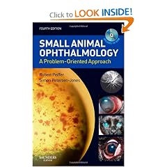 Small Animal Ophthalmology: A Problem-Oriented Approach by Robert L. Peiffer Jr. DVM  PhD  DACVO and Simon M. Petersen-Jones DVetMed  PhD  DVOphthal  DipECVO  MRCVS