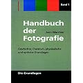 Handbuch der Fotographie: Handbuch der Fotografie, Bd.1, Geschichte, chemische und optische Grundlagen