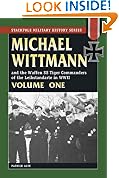 Michael Wittmann and the Waffen SS Tiger Commanders of the Leibstandarte in WWII