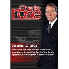 Charlie Rose with  John Rothrock, Walter Pincus, Mark Bowden & Jerrold Post; Ben Kingsley, Shoreh Aghdashloo, Vadim Perelman & Jennifer Connelley (December 17, 2003)