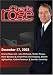 Charlie Rose with  John Rothrock, Walter Pincus, Mark Bowden & Jerrold Post; Ben Kingsley, Shoreh Aghdashloo, Vadim Perelman & Jennifer Connelley (December 17, 2003)