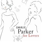 Charlie Parker for Lovers