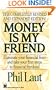 Money Is My Friend:  Updated and Expanded
