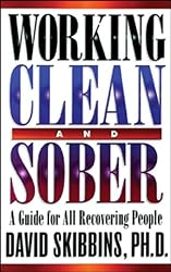 Working Clean and Sober: A Guide for All Recovering People