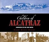 The Children of Alcatraz: Growing Up on the Rock