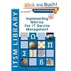 Implementing Metrics for It Service Management: ITSM Library, an Implementation Guide (ITSM Library Introduction Guide)