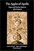 The Apples of Apollo: Pagan and Christian Mysteries of the Eucharist