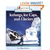 Icebergs, Ice Caps, and Glaciers (Rookie Read-About Science)