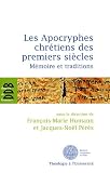 Les Apocryphes chr�tiens des premiers si�cles : M�moire et traditions