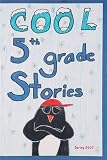 Books : Cool 5th Grade Stories (Stories and Poems from the Fifth Grade, Spring 2007)