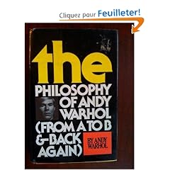 The Philosophy of Andy Warhol: From A to B and Back Again