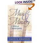 Click here to buy Music and Ministry: A Biblical Counterpoint, Second Edition by  Calvin M. Johansson.
