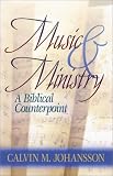 Music & Ministry: A Biblical Counterpoint, Second Edition