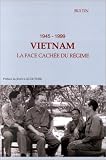 Vietnam, 1945-1999. La face cach�e du r�gime