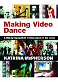 Making Video Dance: A Practical Introduction