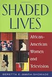 Shaded Lives: African American Women and Television