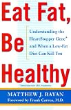 Eat Fat, Be Healthy: Understanding the HeartStopper Gene and When a Low-Fat Diet Can Kill You