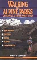 Walking the Alpine Parks of France and Northwest Italy: Mercantour, Queyras, Ecrins, Vanoise, Gran Paradise