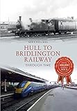 Hull to Bridlington Railway through time