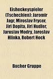 Eishockeyspieler (Tschechien): Jaromir Jagr, Miroslav Fry Er, Ji I Dopita, Ji I Hudler, Jaroslav Modry, Jaroslav Hlinka, Robert Hock - 