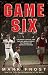 Game Six: Cincinnati, Boston, and the 1975 World Series: The Triumph of America's Pastime