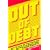 Out of Debt: How to Clean Up Your Credit and Balance Your Budget While Avoiding Bankruptcy