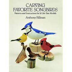 Carving Favorite Songbirds: Patterns and Instructions for 12 Life-Size Models