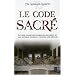 Le code sacr� : Le sens cach� des symboles religieux et des rituels anciens � travers les si�cles