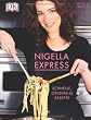 Nigella Express: Schnelle, originelle Rezepte