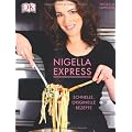 Nigella Express: Schnelle, originelle Rezepte