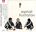 asphalt frustration, Asphalt Frustration, 発売中